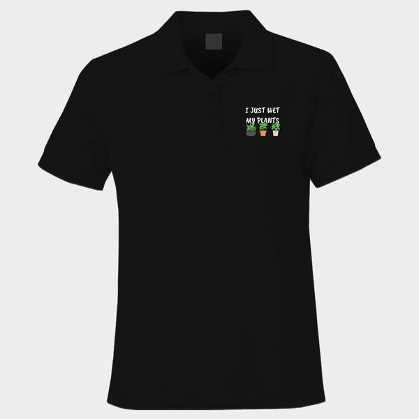 Funny Polo Shirt I Just Wet My Plants