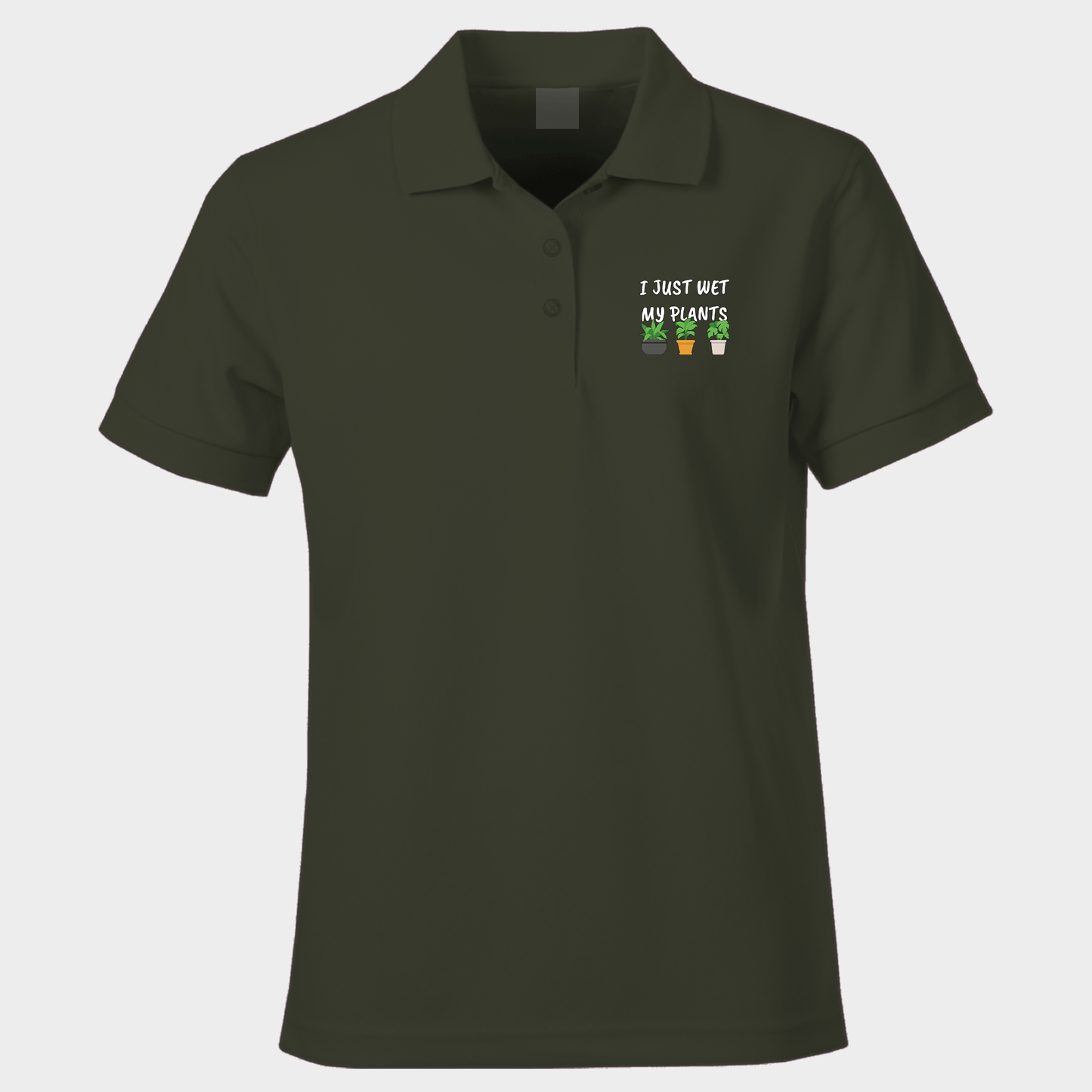 Funny Polo Shirt I Just Wet My Plants