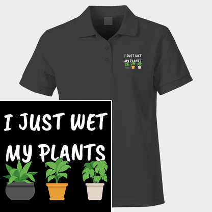 Funny Polo Shirt I Just Wet My Plants