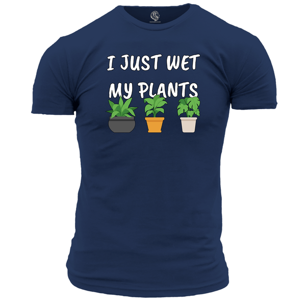 Funny T Shirt I Just Wet My Plants