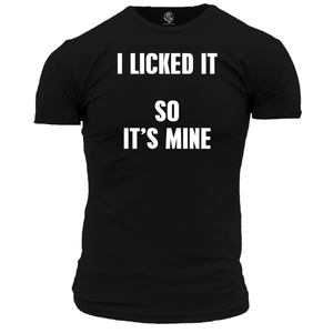 I Licked It T Shirt