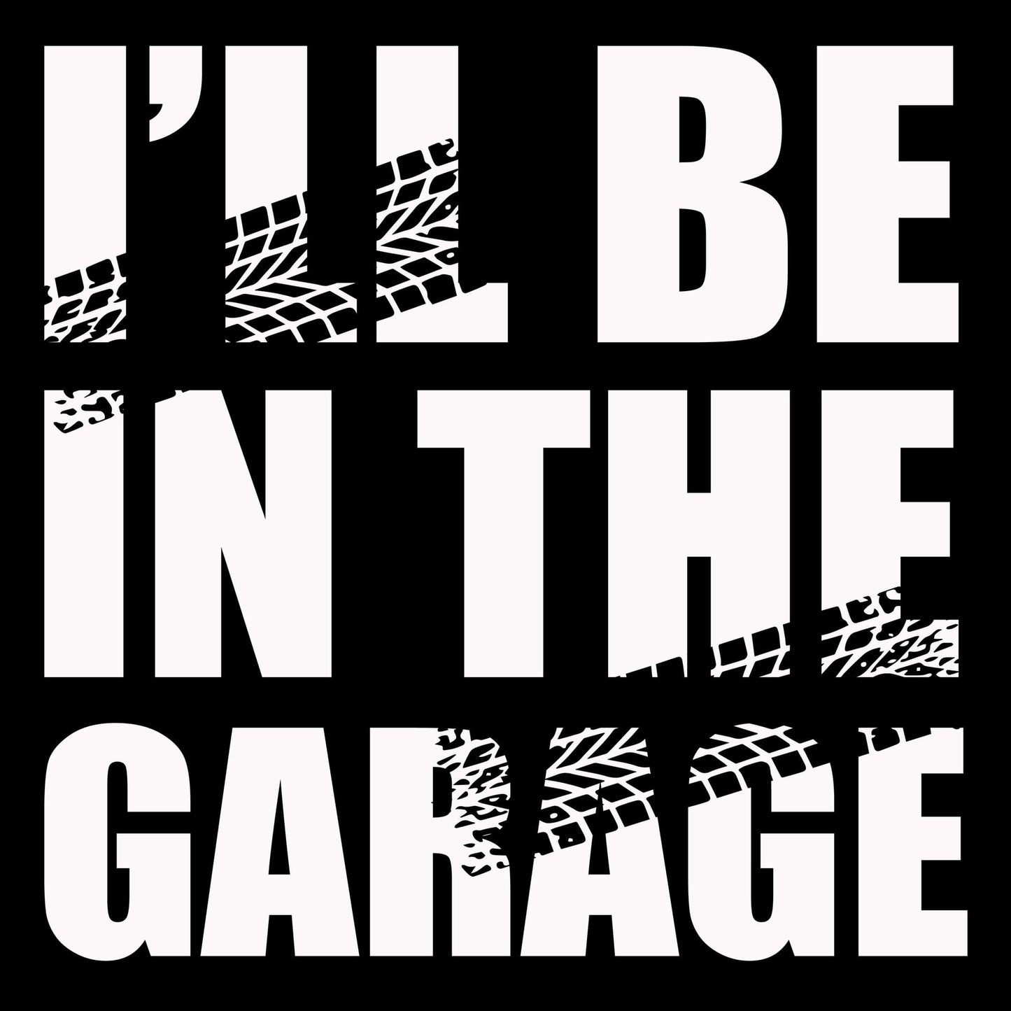 I'll Be In The Garage T Shirt