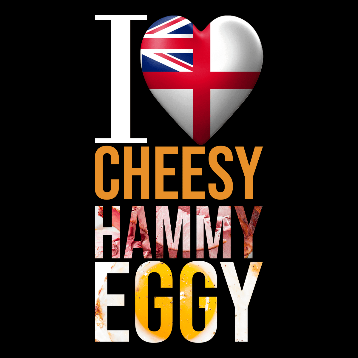 I Love Cheesy Hammy Eggy T Shirt