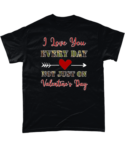 I Love You Every Day T Shirt