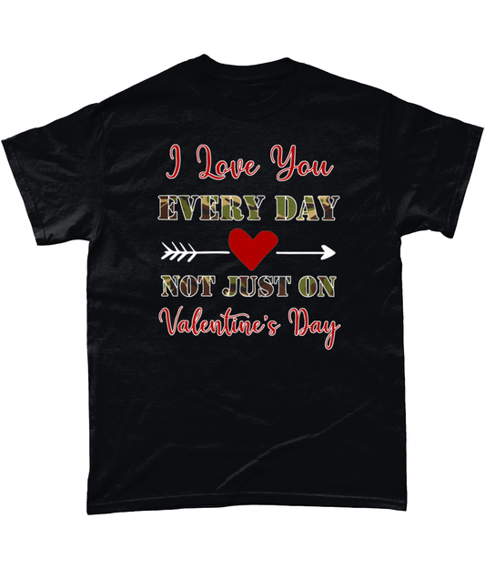 I Love You Every Day T Shirt