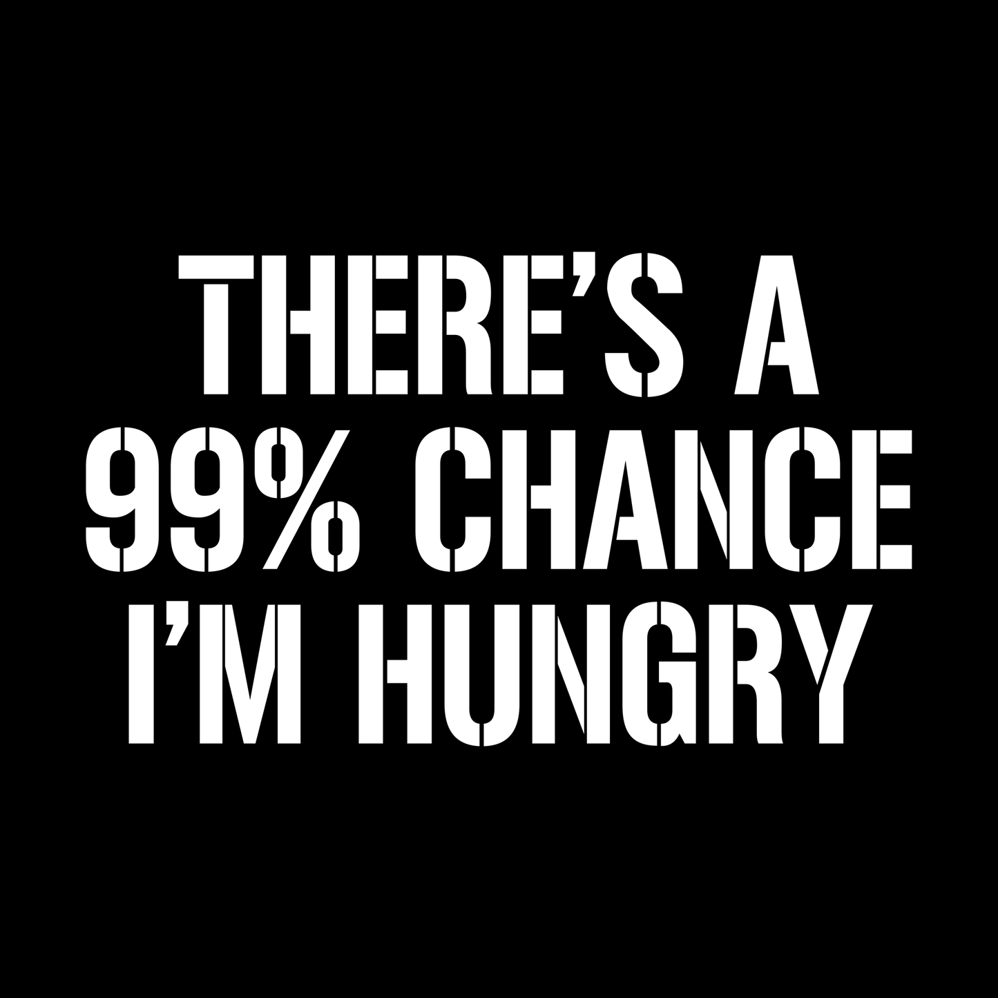 I'm Hungry T Shirt
