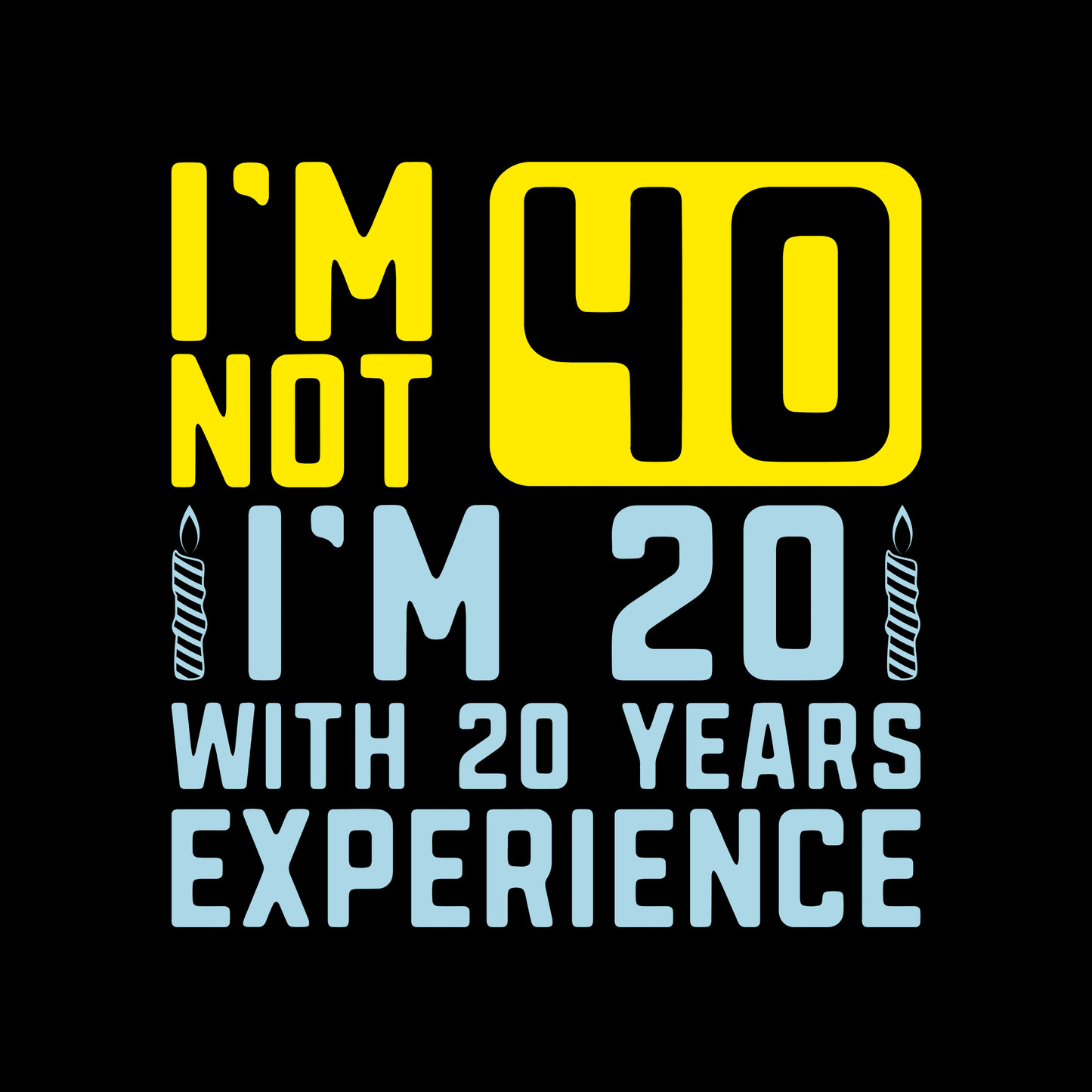 I m Not 40 T Shirt