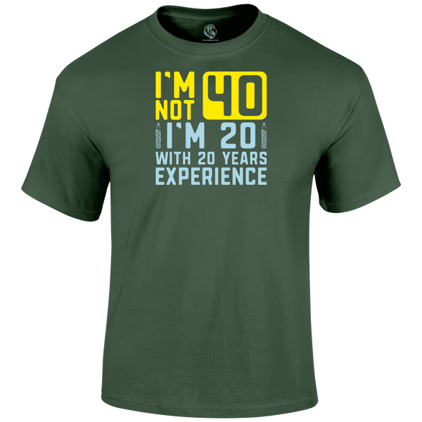 I m Not 40 T Shirt