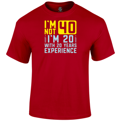 I m Not 40 T Shirt
