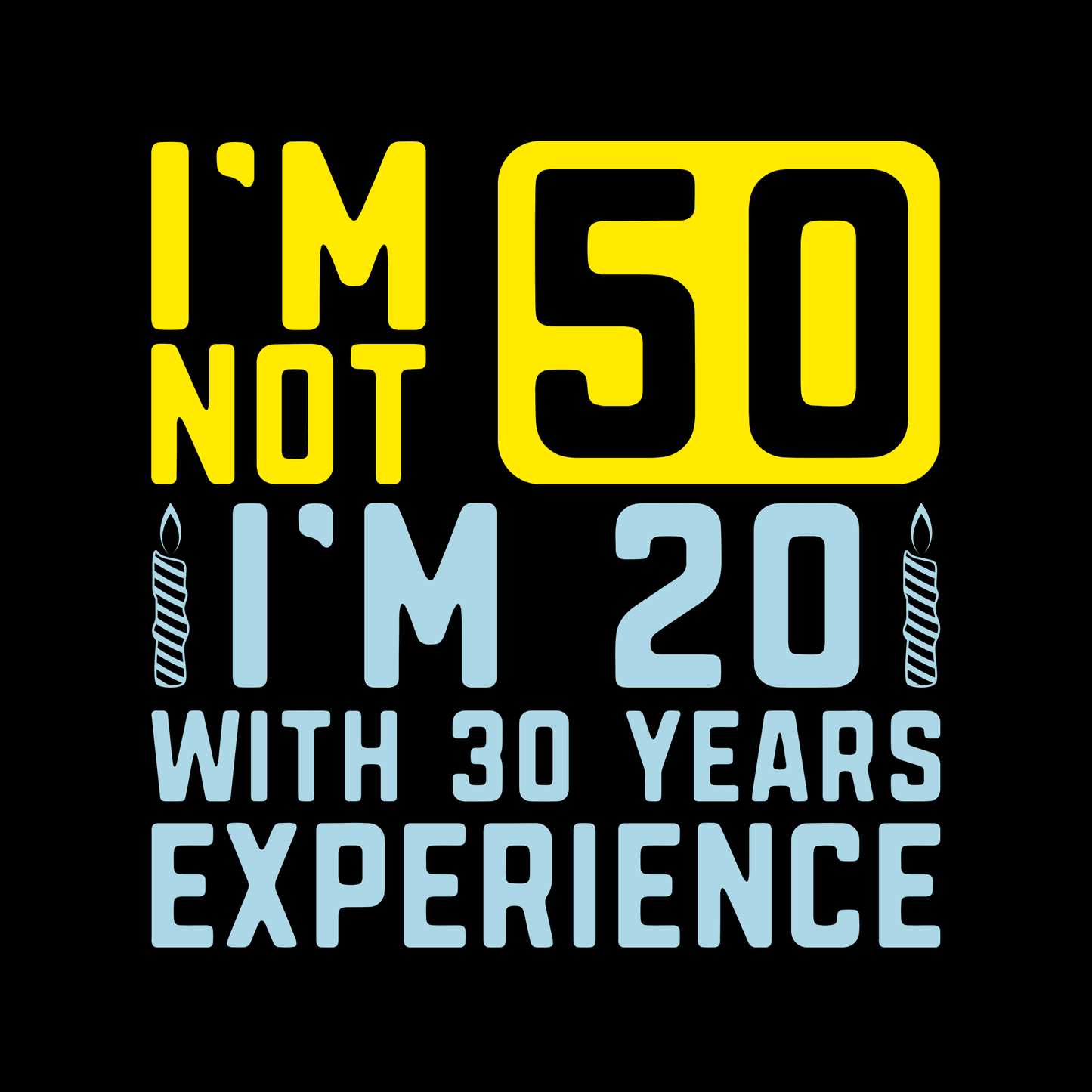 I m Not 50 T Shirt