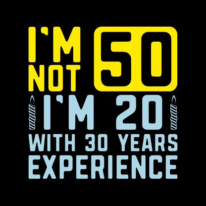 I m Not 50 T Shirt