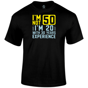 I m Not 50 T Shirt