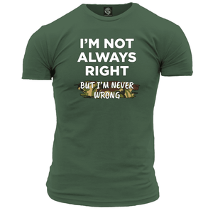 I m Not Always Right T Shirt