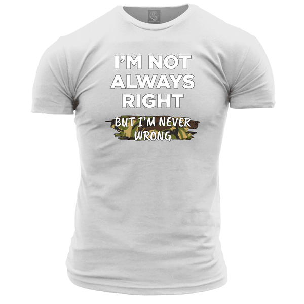 I m Not Always Right T Shirt