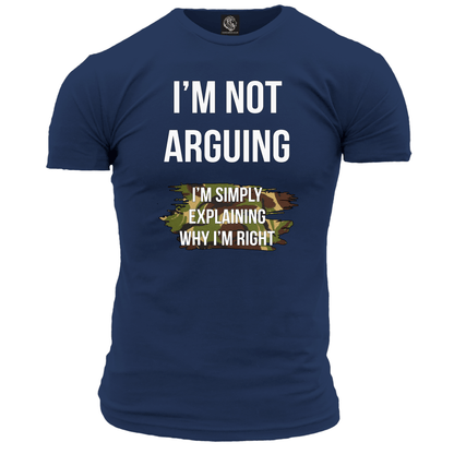 I'm Not Arguing T Shirt