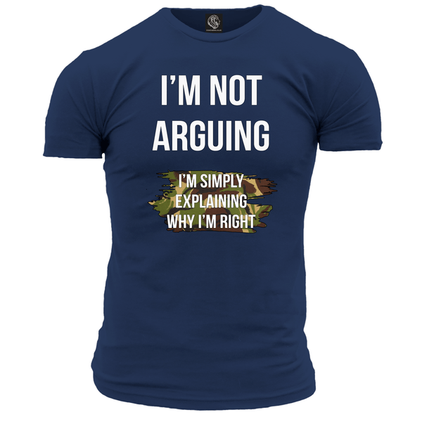 I'm Not Arguing T Shirt