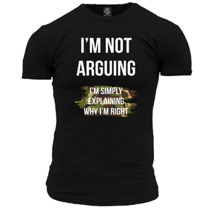 I'm Not Arguing Unisex T Shirt