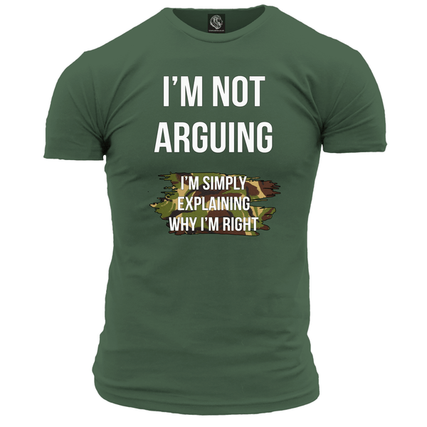 I'm Not Arguing T Shirt