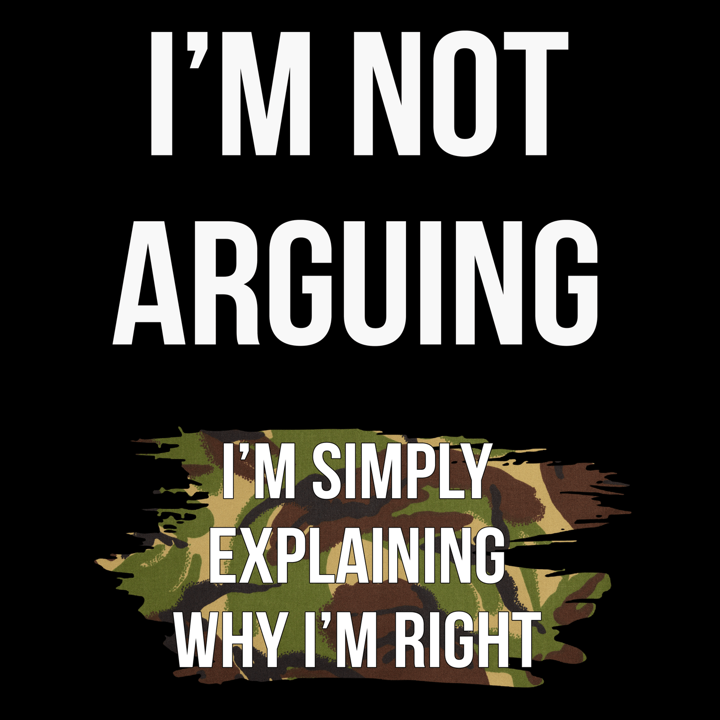 I'm Not Arguing T Shirt