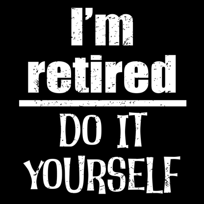 I'm Retired T Shirt