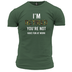 I'm Retired You're Not Unisex T Shirt