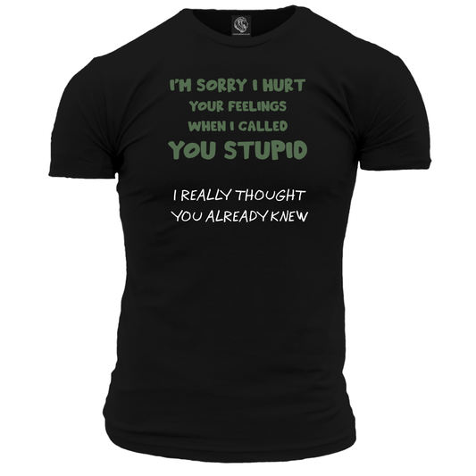 I'm Sorry I Hurt Your Feelings Unisex T Shirt