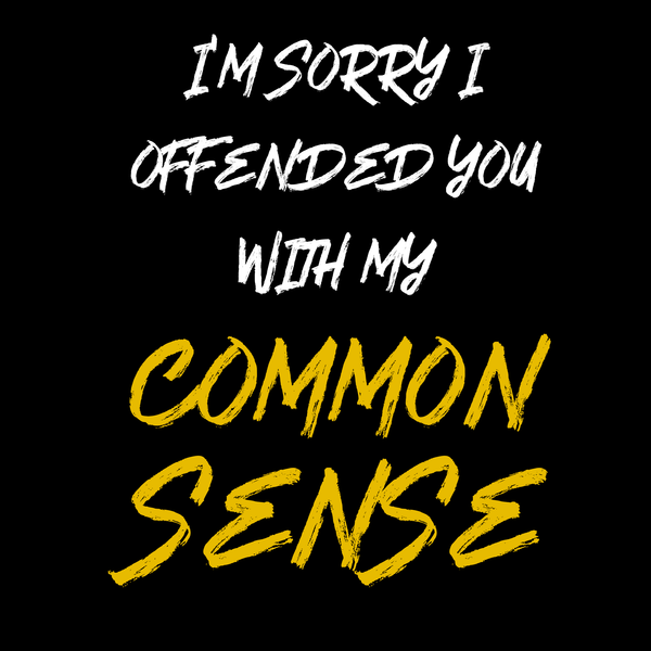 I'm Sorry I Offended You Unisex T Shirt