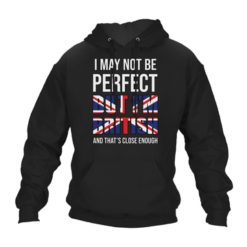I May Not Be Perfect Hoodie