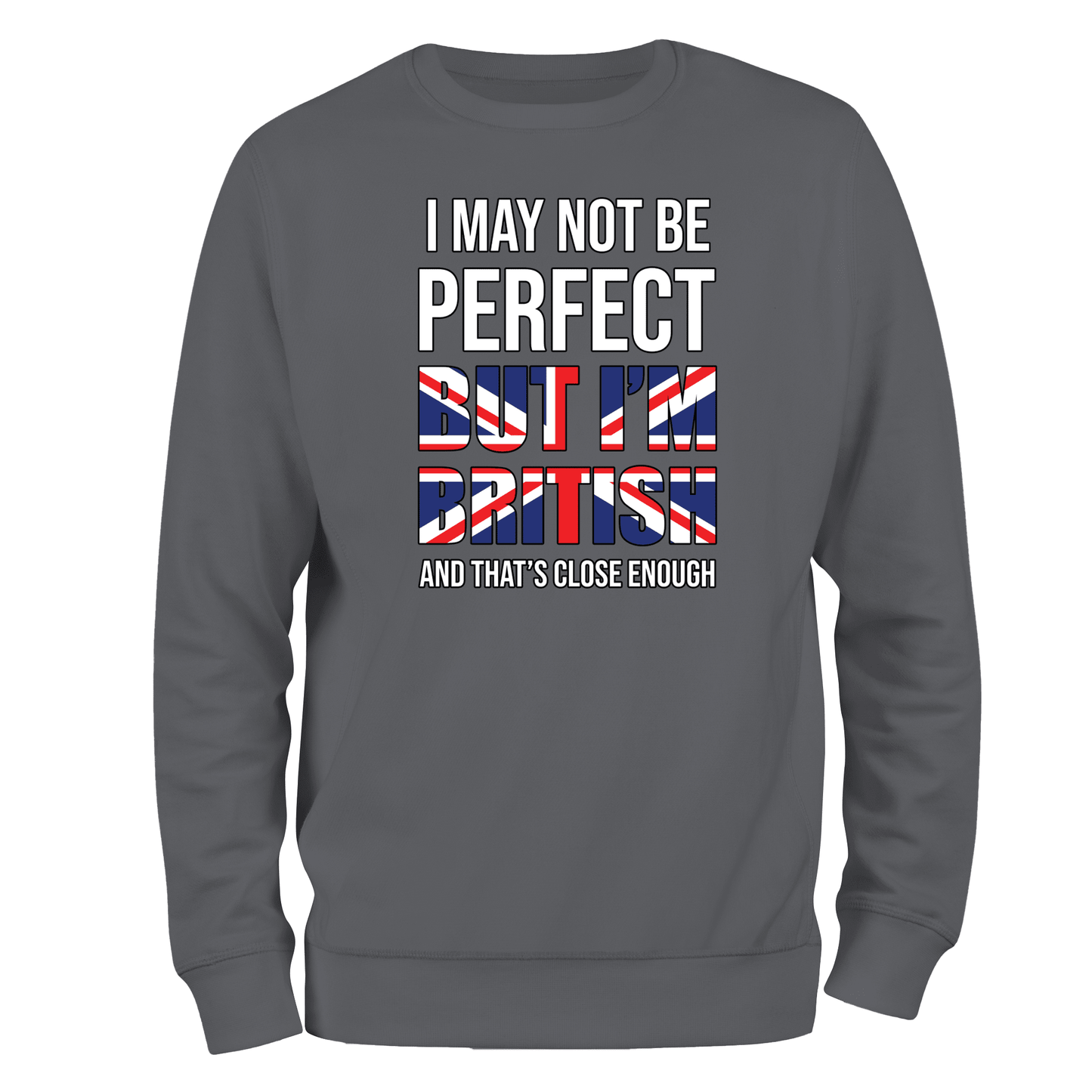 I May Not Be Perfect Sweatshirt