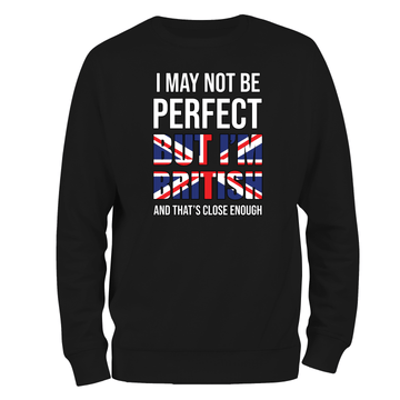 I May Not Be Perfect Sweatshirt