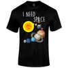 I Need Space T Shirt