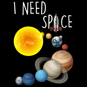 I Need Space T Shirt
