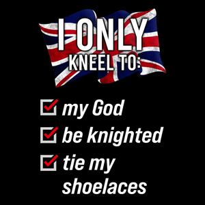 I Only Kneel To Tie My Shoelaces Unisex T Shirt