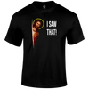 I Saw That T Shirt