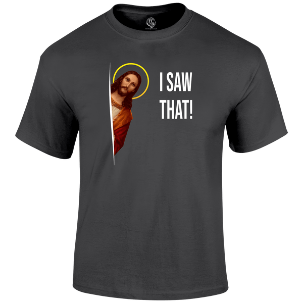 I Saw That T Shirt