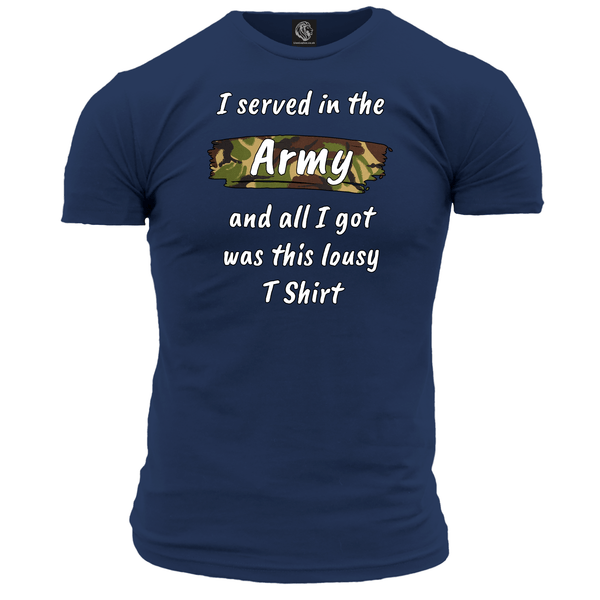 I Served In The Army Lousy T Shirt