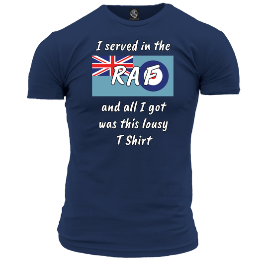 I Served In The RAF Lousy T Shirt