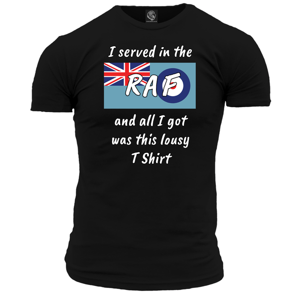 I Served In The RAF Lousy T Shirt