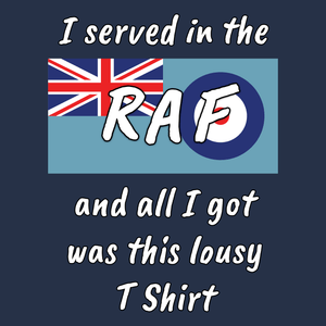 I Served In The RAF Lousy T Shirt