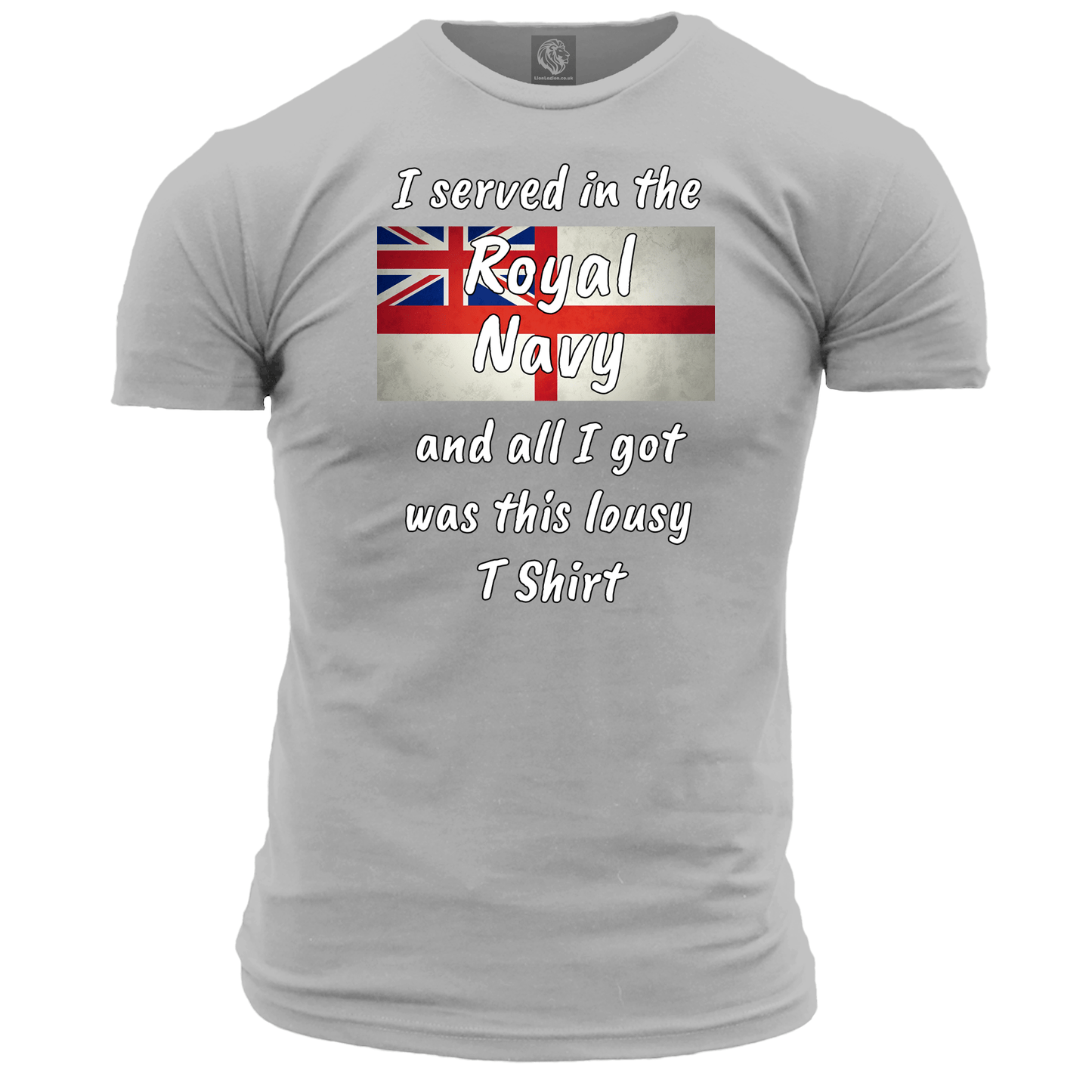 Royal Navy T Shirt I Served In The RN Lousy Tee