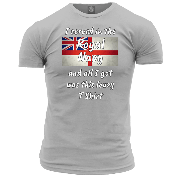 Royal Navy T Shirt I Served In The RN Lousy Tee
