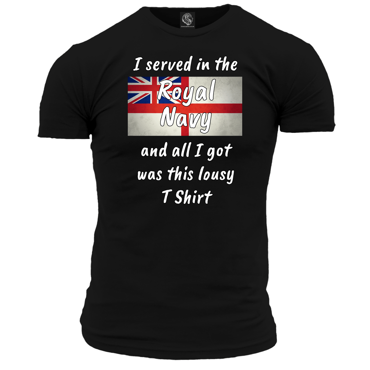 Royal Navy T Shirt I Served In The RN Lousy Tee