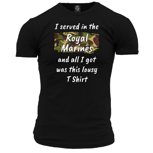 I Served In The Royal Marines Lousy T Shirt