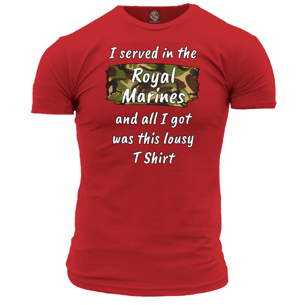 I Served In The Royal Marines Lousy T Shirt