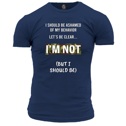 I Should Be Ashamed T Shirt