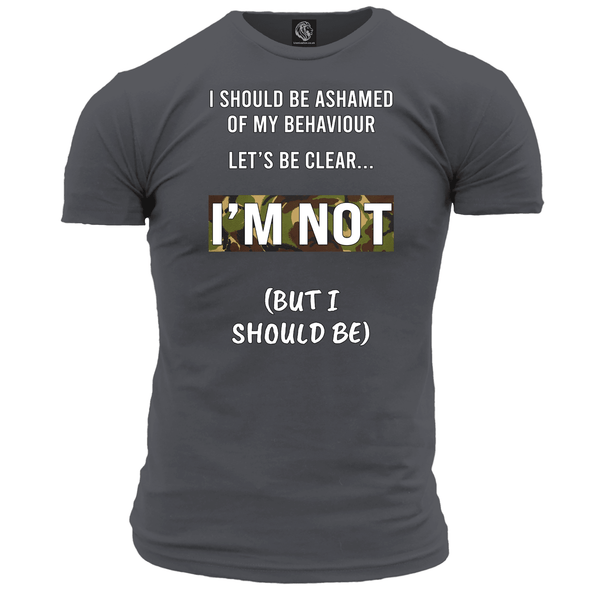 I Should Be Ashamed T Shirt