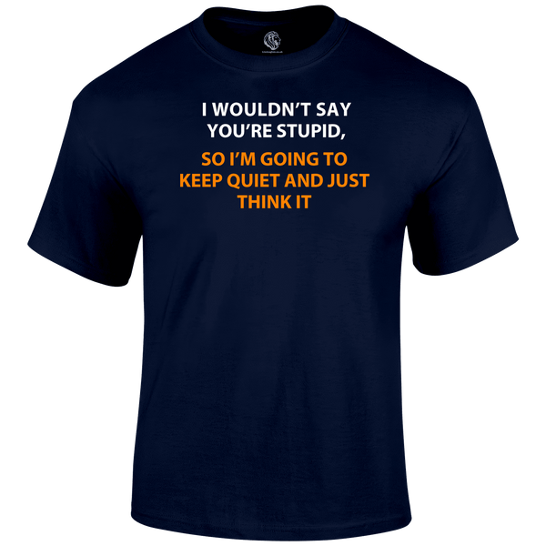 Funny T Shirt I Think Stupid Tee