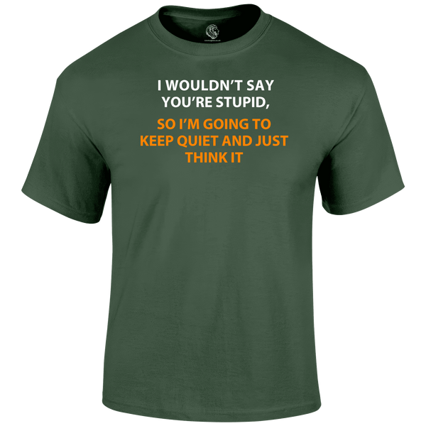 Funny T Shirt I Think Stupid Tee