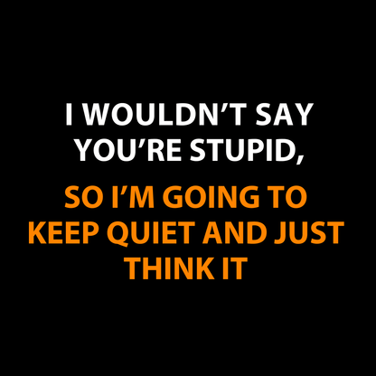 Funny T Shirt I Think Stupid Tee