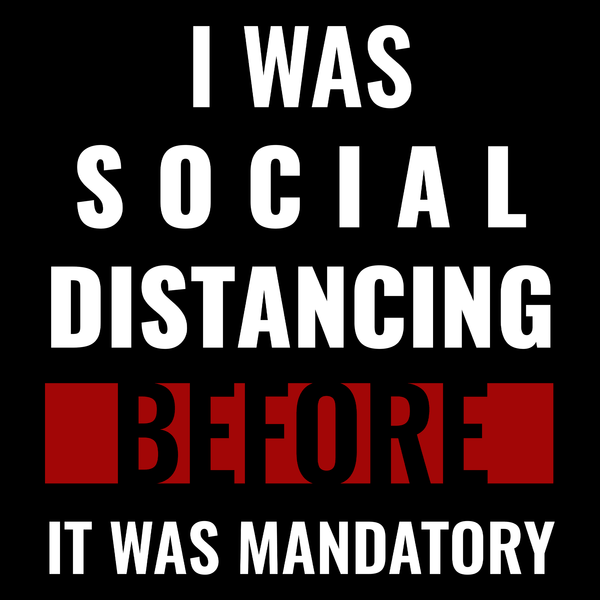 I Was Social Distancing Before It Was Mandatory T Shirt
